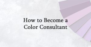 How to Become a Color Consultant